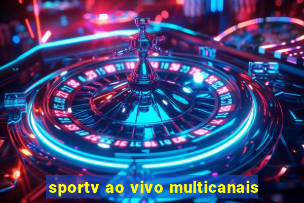 sportv ao vivo multicanais